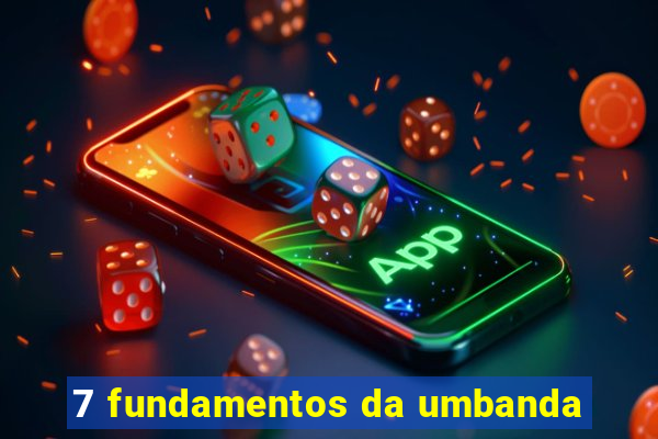 7 fundamentos da umbanda